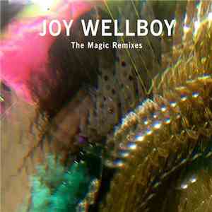 Joy Wellboy - The Magic Remixes