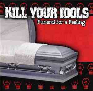Kill Your Idols - Funeral For A Feeling