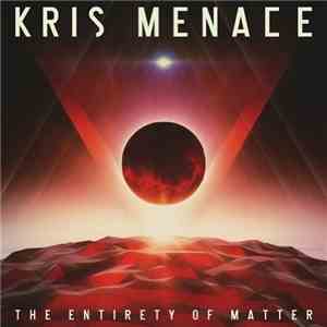 Kris Menace - The Entirety Of Matter