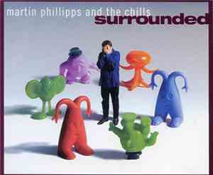 Martin Phillipps & The Chills - Surrounded