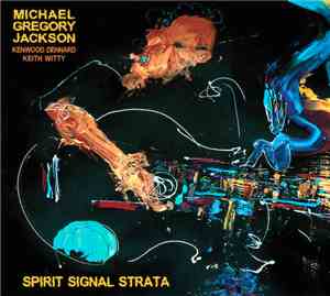 Michael Gregory Jackson, Kenwood Dennard, Keith Witty - Spirit Signal Strat ...