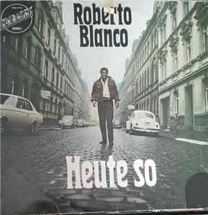Roberto Blanco - Heute So