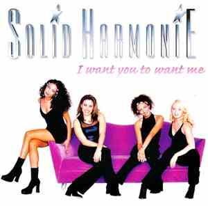 Solid HarmoniE - I Want You To Want Me