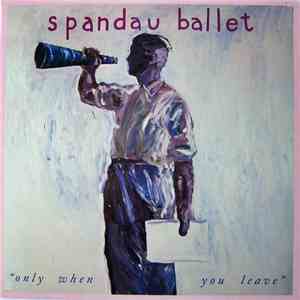 Spandau Ballet - Only When You Leave