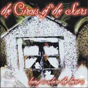 The Circus Of The Scars - Home Is Where The Hurt Is