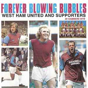 West Ham United And Supporters - Forever Blowing Bubbles