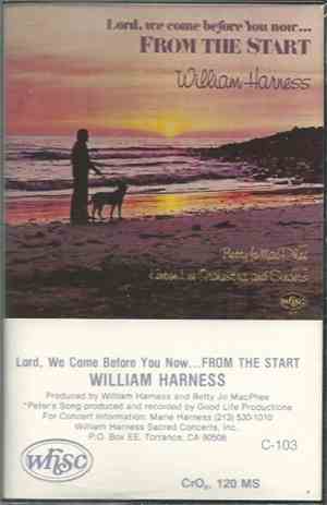 William Harness - Lord, We Come Before You Now...From The Start