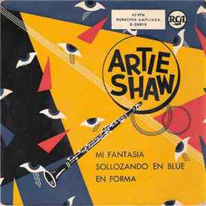 Artie Shaw - Mi Fantasia / Sollozando En Blue / En Forma