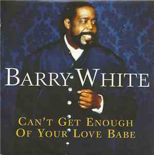 Barry White - Can't Get Enough Of Your Love Babe