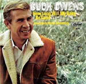 Buck Owens And His Buckaroos - How Long Will My Baby Be Gone / Everybody Ne ...