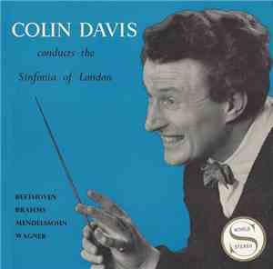 Colin Davis Conducts The Sinfonia Of London, Beethoven, Brahms, Mendelssohn ...