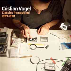 Cristian Vogel - Classics Remastered 1993-1998