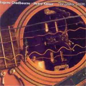 Eugene Chadbourne / Henry Kaiser - The Guitar Lesson
