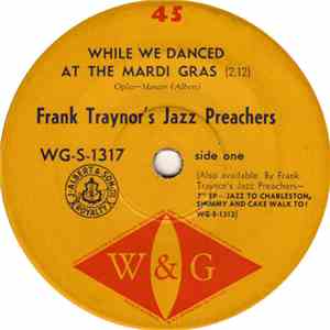 Frank Traynor's Jazz Preachers - While We Danced At The Mardi Gras