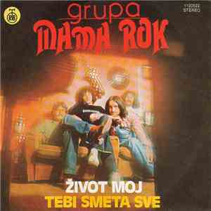 Grupa Mama Rok - Život Moj / Tebi Smeta Sve