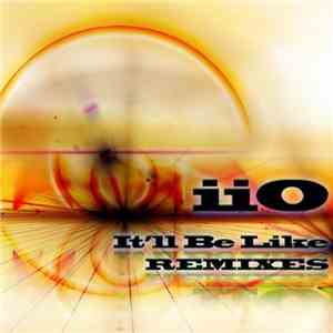 iiO - It'll Be Like - Remixes