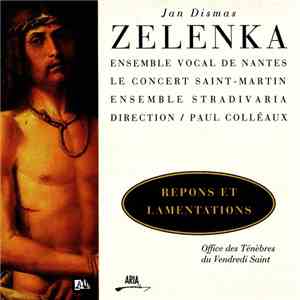 Jan Dismas Zelenka / Ensemble Vocal De Nantes / Le Concert Saint-Martin / E ...