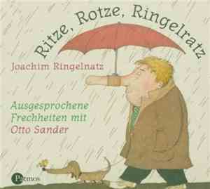 Joachim Ringelnatz / Otto Sander - Ritze, Rotze, Ringelratz: Ausgesprochene Frechheiten Mit Otto Sander