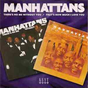 Manhattans - There's No Me Without You / That's How Much I Love You