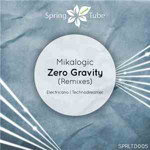 Mikalogic - Zero Gravity (Remixes)
