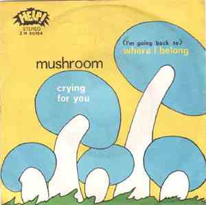 Mushroom  - ( I'm Going Back To ) Where I Belong / Crying For You
