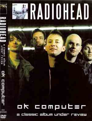 Radiohead - OK Computer A Classic Album Under Review