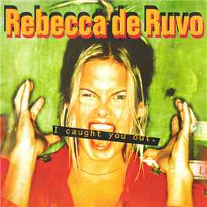 Rebecca De Ruvo - I Caught You Out