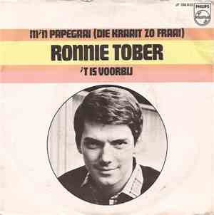 Ronnie Tober - M'n Papegaai (Die Kraait Zo Fraai) / 't Is Voorbij