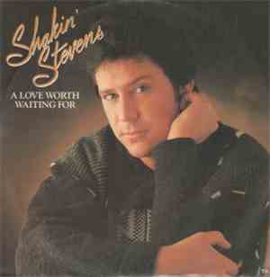 Shakin' Stevens - A Love Worth Waiting For