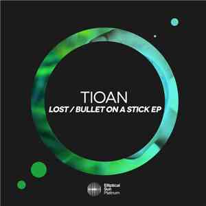 Tioan - Lost / Bullet On A Stick EP