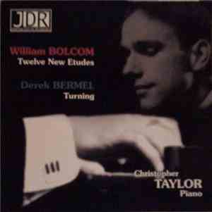William Bolcom / Derek Bermel - Christopher Taylor  - Twelve New Etudes / T ...