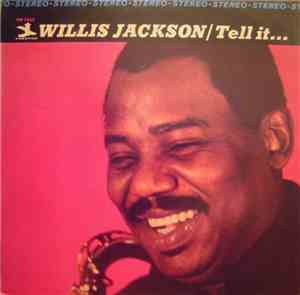Willis Jackson - Tell It...
