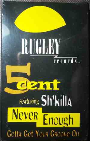 5 Cent Featuring Sh'killa - Never Enough / Gotta Get Your Groove On
