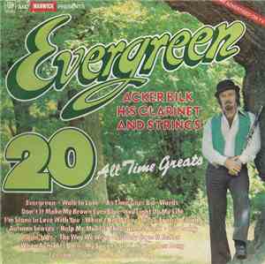 Acker Bilk His Clarinet And Strings - Evergreen (20 All Time Greats)