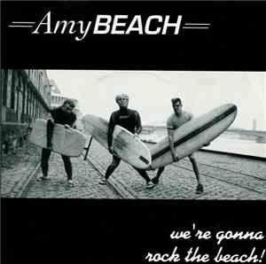 Amy Beach - We're Gonna Rock The Beach