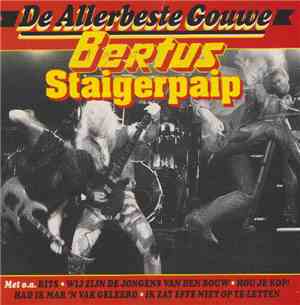 Bertus Staigerpaip - De Allerbeste Gouwe