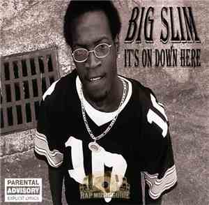 Big Slim  - It's On Down Here