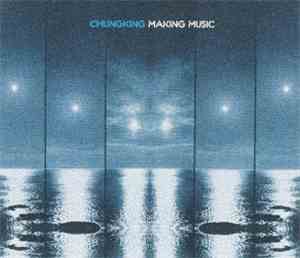 Chungking - Making Music