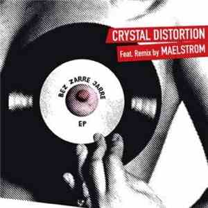 Crystal Distortion - Bez Zarre Jarre EP