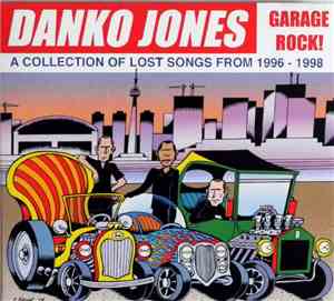Danko Jones - Garage Rock! - A Collection Of Lost Songs From 1996 - 1998