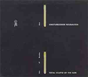 Einstuerzende Neubauten - Total Eclipse Of The Sun