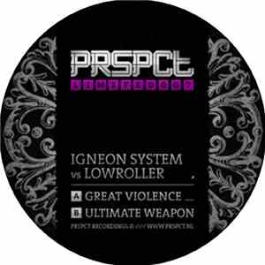 Igneon System vs Lowroller - Great Violence / Ultimate Weapon