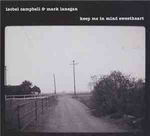 Isobel Campbell & Mark Lanegan - Keep Me In Mind Sweetheart