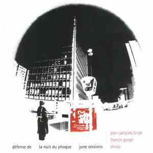 Jean-Jacques Birgé / Francis Gorgé / Shiroc - Défense De / La Nuit Du Phoqu ...