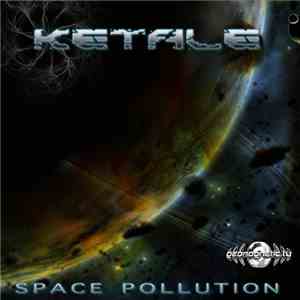 Ketale - Space Pollution