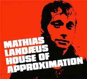 Mathias Landæus - House Of Approximation