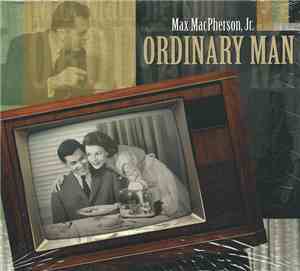 Max MacPherson Jr. - Ordianry Man