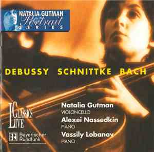 Natalia Gutman, Alexei Nassedkin, Vassily Lobanov - Debussy • Schnittke • B ...