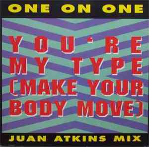 One On One - You're My Type (Make Your Body Move)