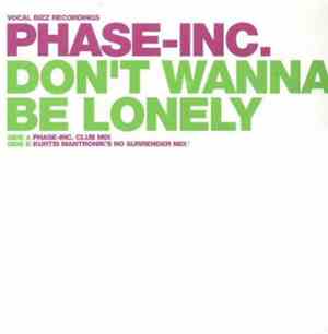 Phase-Inc. - Don't Wanna Be Lonely
